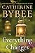 Everything Changes by Catherine Bybee