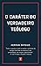 O Caráter do Verdadeiro Teólogo (Portuguese Edition)