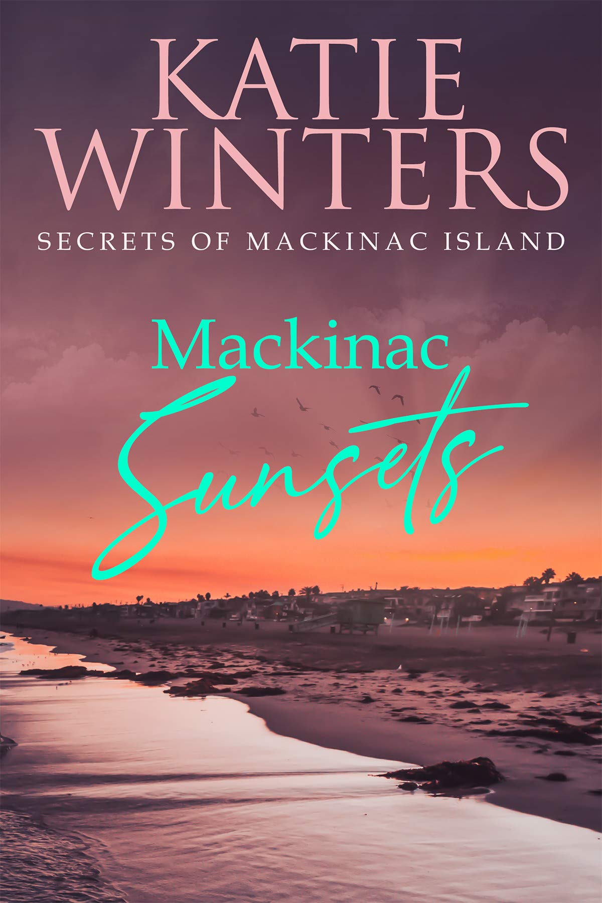 Mackinac Sunsets (Secrets of Mackinac Island, #6)