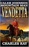 Caleb Johnson: Mountain Man: Vendetta: A Frontier Western Adventure