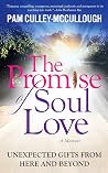 The Promise of Soul Love by Pam Culley-McCullough The Promise of Soul Love by Pam Culley-McCullough