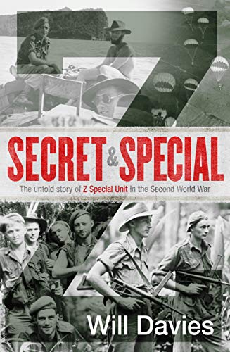 Secret and Special : The Untold Story of Z Special Unit in the Second World War (Kindle Edition)