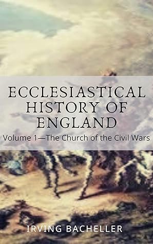 Ecclesiastical History of England, Volume 1—The Church of the Civil Wars