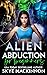 Alien Abduction for Beginners (The Intergalactic Guide to Humans)