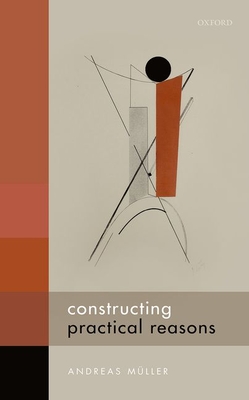 Constructing Practical Reasons (Hardcover)