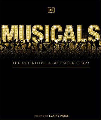 Musicals: The Definitive Illustrated Story