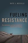 Fueling Resistance: The Contentious Political Economy of Biofuels and Fracking