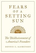 Fears of a Setting Sun: The Disillusionment of America's Founders
