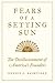 Fears of a Setting Sun: The Disillusionment of America's Founders