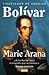 BOLIVAR by Marie Arana BOLIVAR by Marie Arana