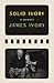 Solid Ivory: Memoirs