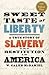 Sweet Taste of Liberty: A True Story of Slavery and Restitution in America