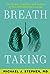 Breath Taking: The Power, Fragility, and Future of Our Extraordinary Lungs