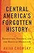 Central America's Forgotten...
