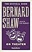 Bernard Shaw on Theater by George Bernard Shaw