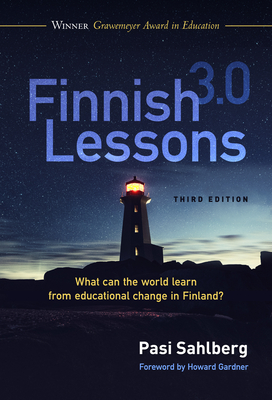Finnish Lessons 3.0: What Can the World Learn from Educational Change in Finland?
