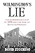 Wilmington's Lie: The Murderous Coup of 1898 and the Rise of White Supremacy