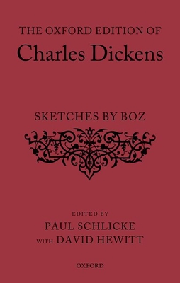 The Oxford Edition of Charles Dickens Sketches by Boz