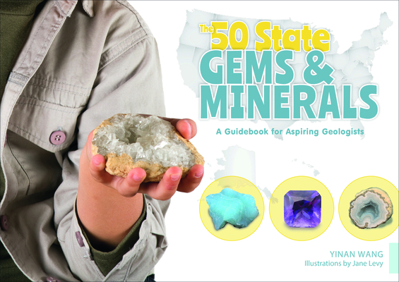 The 50 State Gems and Minerals: A Guidebook for Aspiring Geologists (50 States Geoscience for Kids Series, 2)