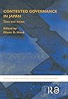 Contested Governance in Japan: Sites and Issues (The University of Sheffield/Routledge Japanese Studies Series)