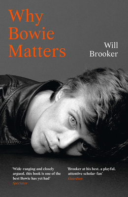 Why Bowie Matters: An Essential Non-Fiction Guide to the Life and Legacy of a Music Legend