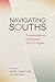 Navigating Souths: Transdisciplinary Explorations of a U.S. Region (The New Southern Studies)