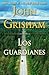 Los guardianes / The Guardians (Spanish Edition)