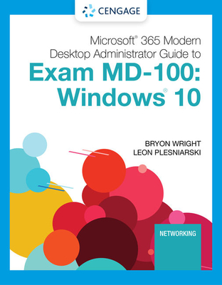 Microsoft 365 Modern Desktop Administrator Guide to Exam MD-100: Windows 10, Loose-leaf Version (MindTap Course List)