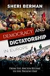 Democracy and Dictatorship in Europe: From the Ancien Régime to the Present Day