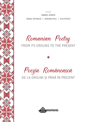 Romanian Poetry from Its Origins to the Present: A Bilingual Anthology