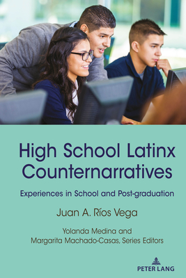 High School Latinx Counternarratives (Critical Studies of Latinxs in the Americas)