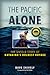 The Pacific Alone: The Untold Story of Kayaking's Boldest Voyage