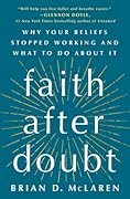 Faith after Doubt: Why Your Beliefs Stopped Working and What to Do about It