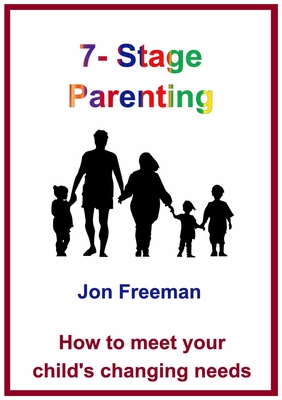 7-stage Parenting: How to meet your child's changing needs
