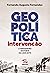 Geopolítica da intervenção - 1ª Edição by Fernando Augusto Fernandes