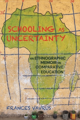 Schooling as Uncertainty: An Ethnographic Memoir in Comparative Education (Hardcover)