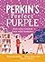 Perkin's Perfect Purple: Ho...