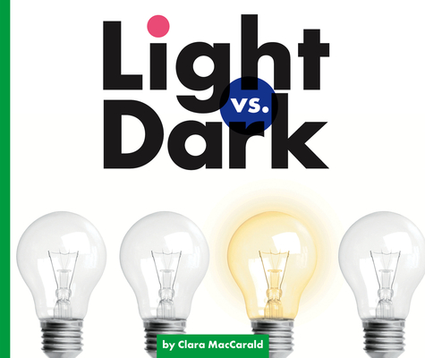 Light Vs. Dark (Science Showdowns)