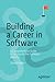 Building a Career in Software: A Comprehensive Guide to Success in the Software Industry