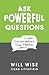 Ask Powerful Questions: Create Conversations That Matter