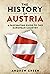 The History of Austria: A Fascinating Guide to this Beautiful Country