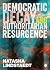 Democratic Decay and Authoritarian Resurgence by Natasha Lindstaedt