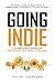 Going Indie: A Complete Guide to Becoming an Independent Software Developer
