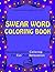 Swear Word Coloring Book: A...