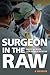 Surgeon in the Raw