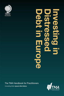 Investing in Distressed Debt in Europe: the TMA Handbook for Practitioners