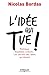 L'idÃ©e Qui Tue ! (French Edition)