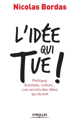 L'idÃ©e Qui Tue ! (French Edition)