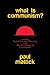 What is Communism? by Paul Mattick What is Communism? by Paul Mattick