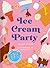 Ice Cream Party by Shikha Kaiwar